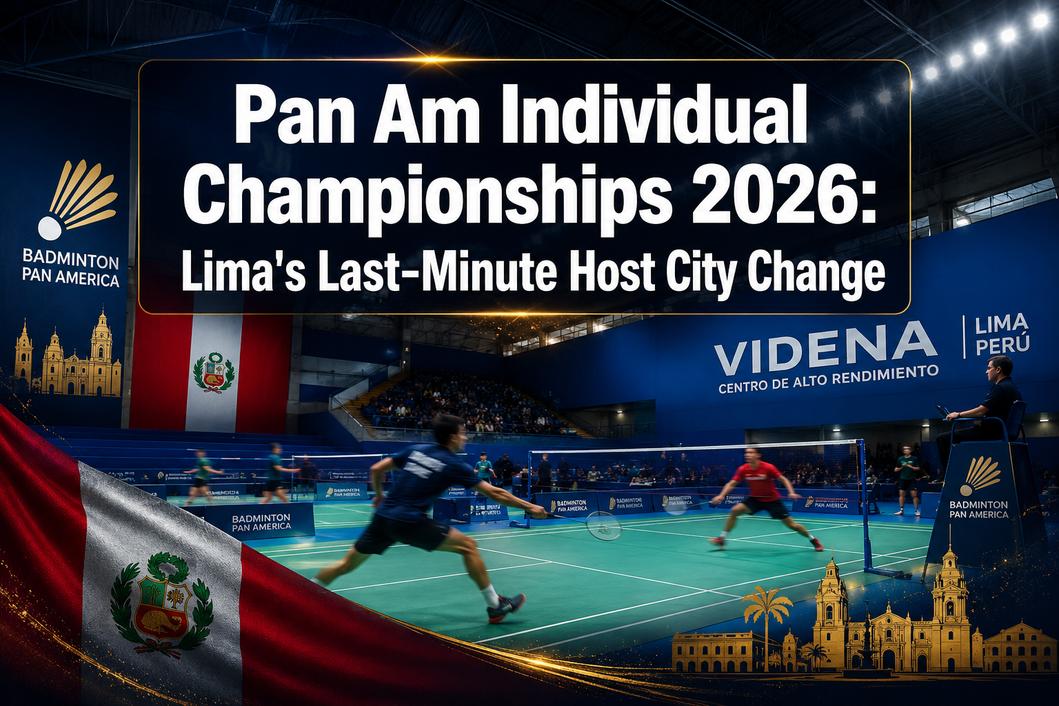 Pan Am Individual Championships 2026: Lima’s Last-Minute Host City Change and What It Means for Players